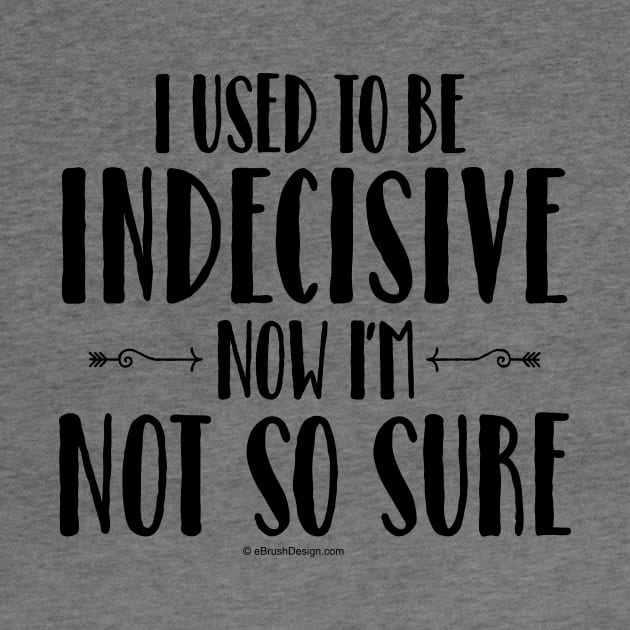 Indecisive - funny noncommittal by eBrushDesign